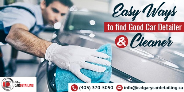 Easy Ways to Find Car Detailer Cleaner