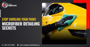 Stop Swirling Your Paint: Microfiber Detailing Secrets